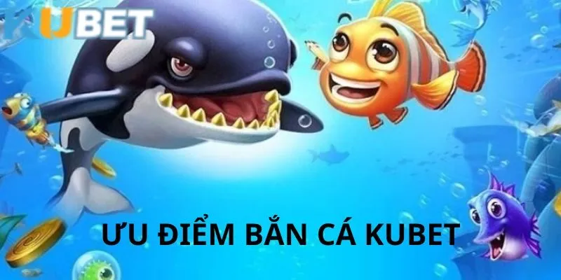 Những ưu điểm thu hút khách hàng của game bắn cá