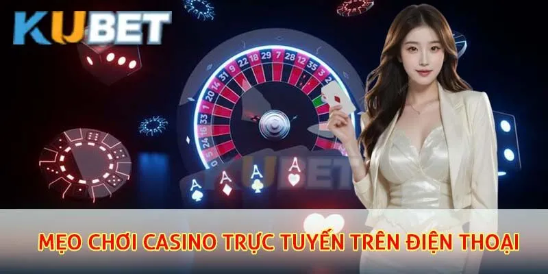 Mẹo chơi casino trực tuyến trên điện thoại
