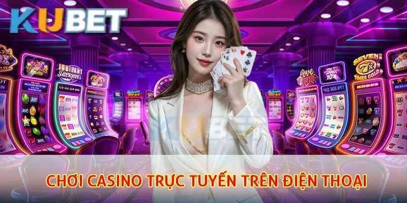 chơi casino trực tuyến trên điện thoại