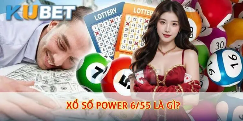 Giải thích cho người chơi biết xổ số POWER 6/55 là gì?