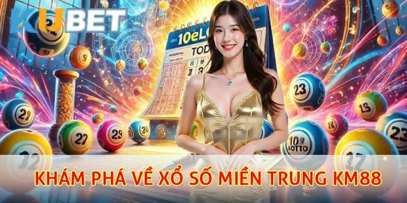 Khám phá về xổ số miền trung km88